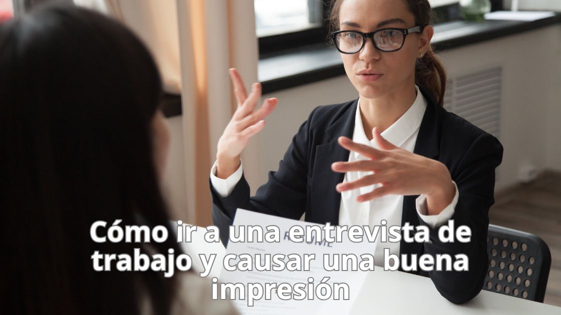 Cómo ir a una entrevista de trabajo y causar una buena impresión